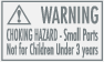 Warning: Choking Hazard. Small Parts. Not For Children Under 3 years.
